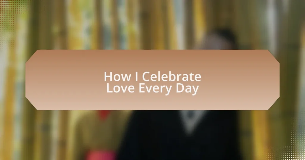 How I Celebrate Love Every Day