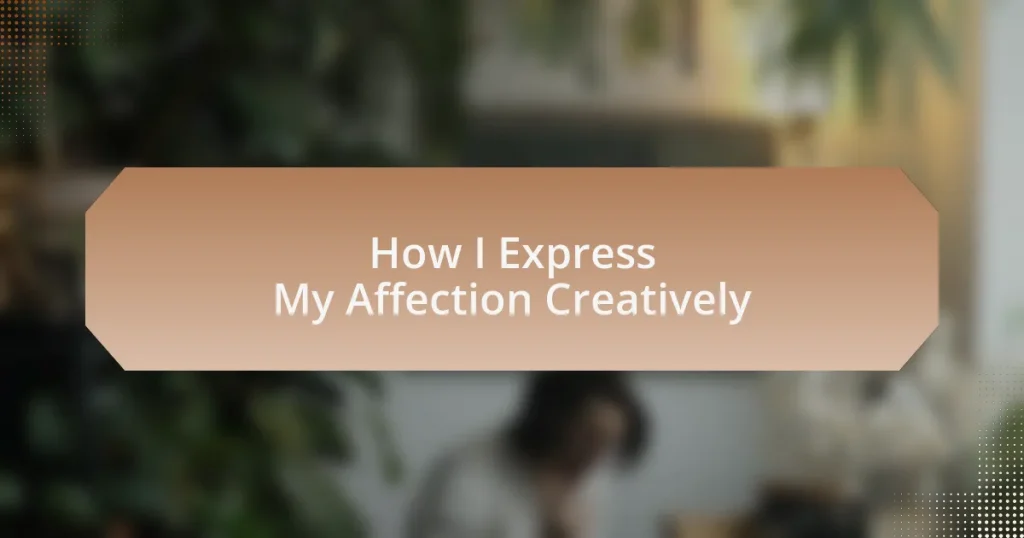 How I Express My Affection Creatively