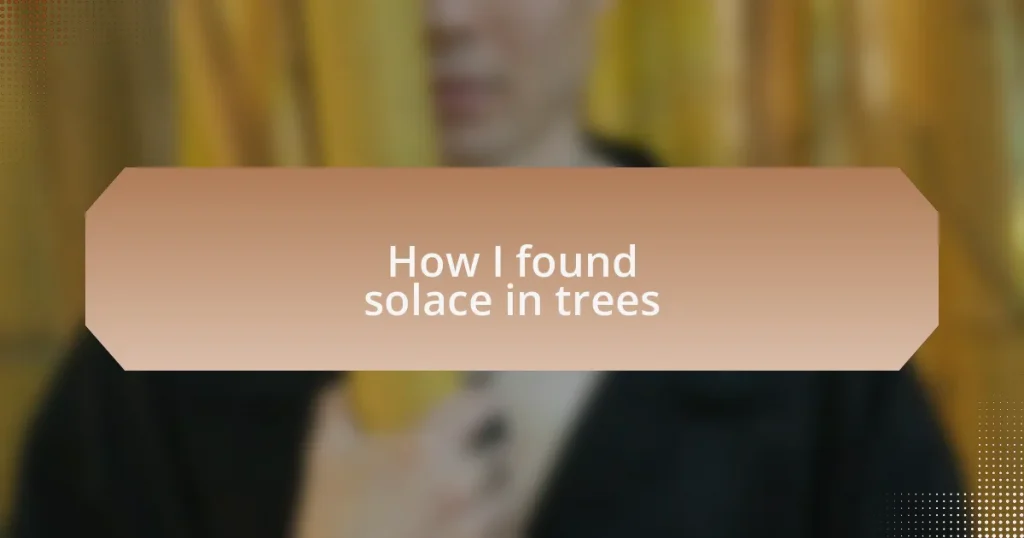 How I found solace in trees