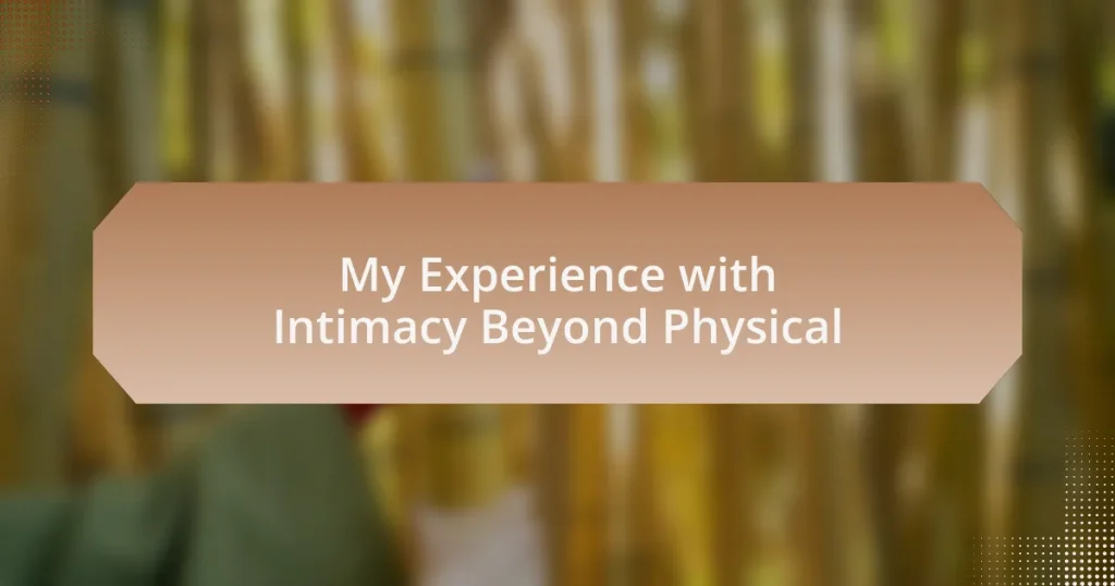 My Experience with Intimacy Beyond Physical