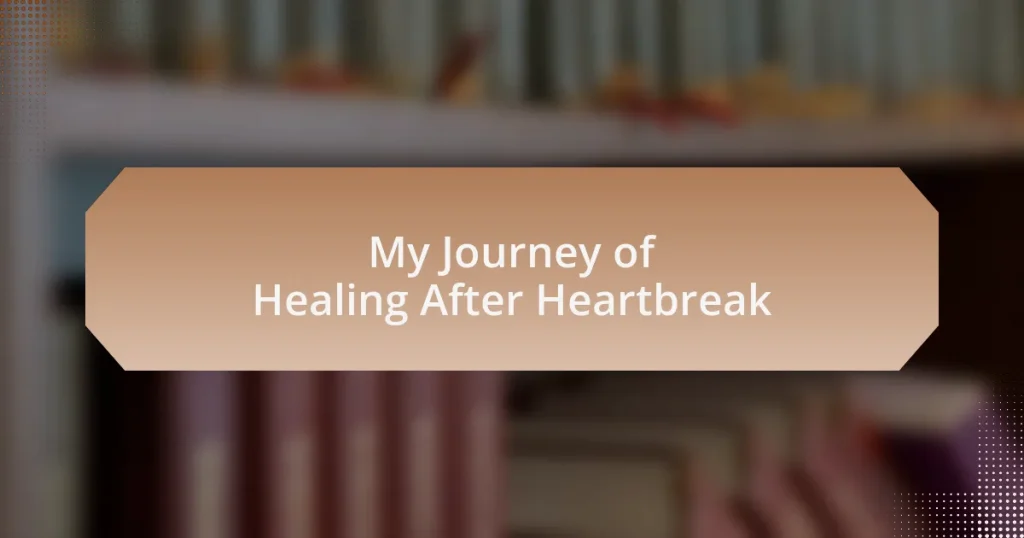 My Journey of Healing After Heartbreak