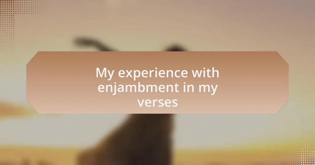 My experience with enjambment in my verses