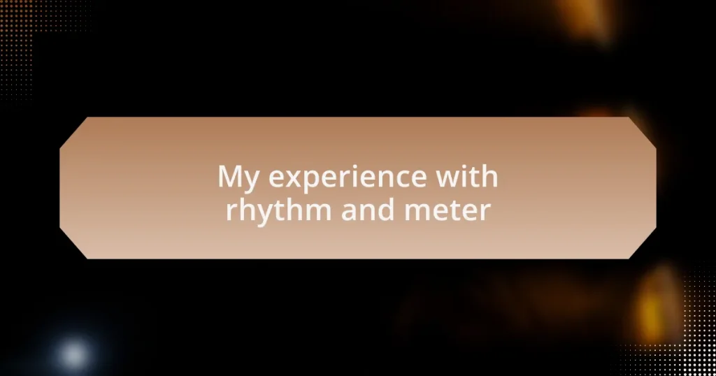 My experience with rhythm and meter