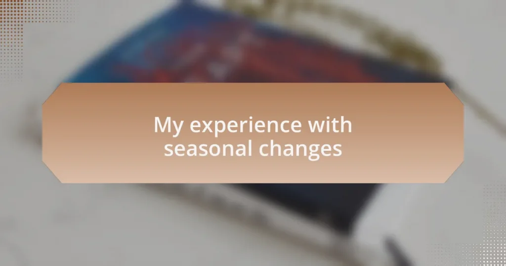 My experience with seasonal changes