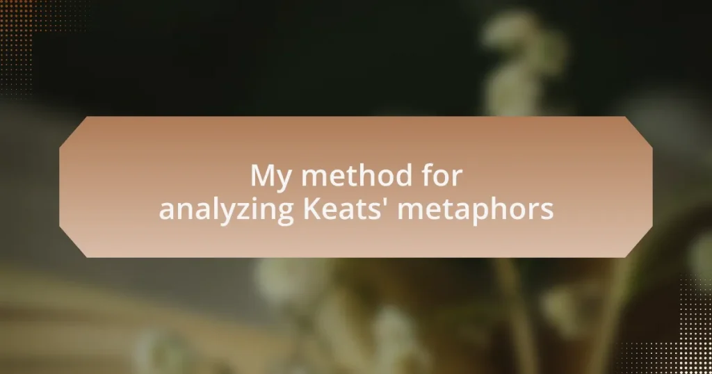 My method for analyzing Keats’ metaphors