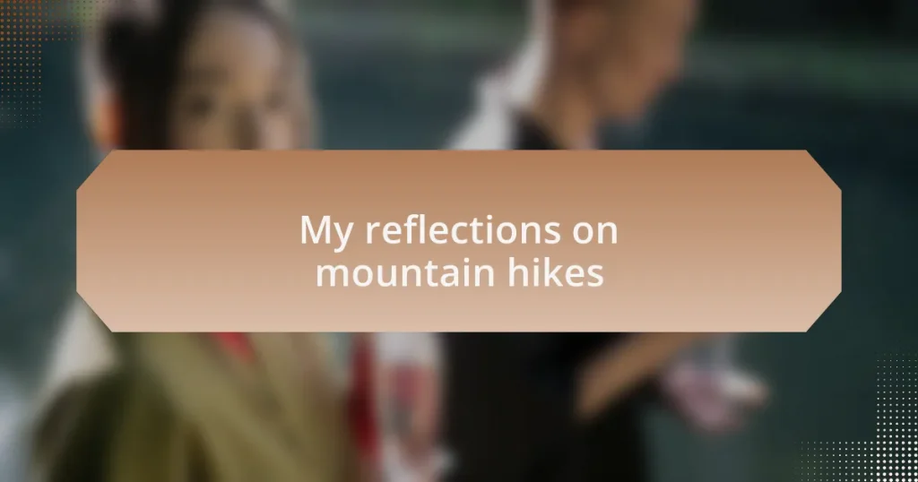 My reflections on mountain hikes