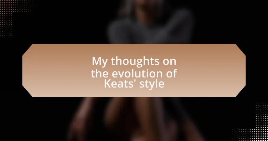 My thoughts on the evolution of Keats’ style