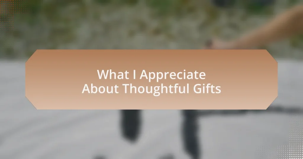 What I Appreciate About Thoughtful Gifts