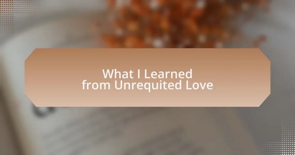 What I Learned from Unrequited Love